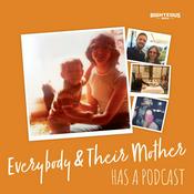 Podcast Everybody & Their Mother Has a Podcast
