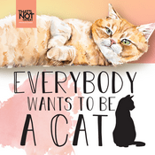 Podcast Everybody Wants to be a Cat