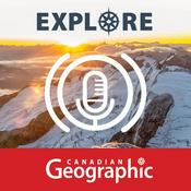 Podcast Explore: A Canadian Geographic podcast