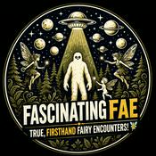 Podcast Fascinating Fae | True, Firsthand Fairy Encounters!
