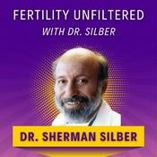 Podcast Fertility Unfiltered with Dr. Silber