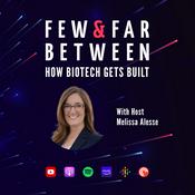 Podcast Few & Far Between: How Biotech Gets Built