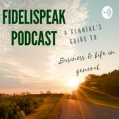 Podcast Fidelispeak: A Xennial’s guide to business & life in general