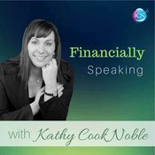 Podcast Financially Speaking ~ Kathy Cook Noble