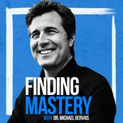 Podcast Finding Mastery with Dr. Michael Gervais