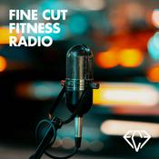 Podcast Fine Cut Fitness Radio