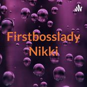 Podcast Firstbosslady Nikki