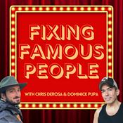 Podcast Fixing Famous People with Chris DeRosa & Dominick Pupa