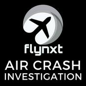 Podcast Flynxt - Air Crash Investigation
