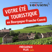 Podcast Fréquence Plus : Votre été touristique en Bourgogne-Franche-Comté