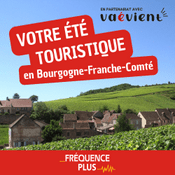 Podcast Fréquence Plus : Votre été touristique en Bourgogne-Franche-Comté