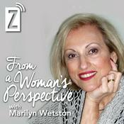 Podcast From a Woman's Perspective with Marilyn Wetston