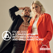 Podcast From Zero: A Conversation with Mike Shinoda and Emily Armstrong