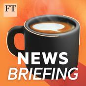 Podcast FT News Briefing