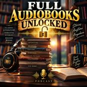 Podcast Full Audiobooks Unlocked: Complete Public Domain Classics