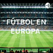 Podcast FÚTBOL EN EUROPA