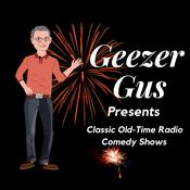 Podcast Geezer Gus Presents™ - Classic Radio Shows / Classic Comedy Shows