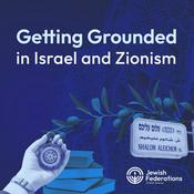 Podcast Getting Grounded in Israel and Zionism