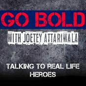 Podcast Go Bold with Joetey Attariwala