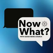 Podcast Now What? by Good News Church