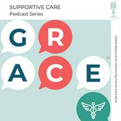 Podcast GRACE Supportive Care Series