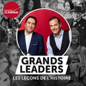 Podcast Grands Leaders, les leçons de l'Histoire