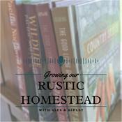 Podcast Growing our Rustic Homestead