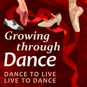 Podcast Growing Through Dance Podcast Dance to Live, Live to Dance