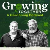 Podcast Growing Together: A Gardening Podcast
