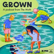 Podcast Grown, a podcast from The Moth