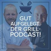 Podcast Gut aufgelegt. Der Grill-Podcast!