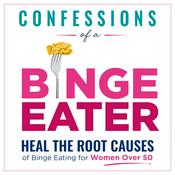Podcast Confessions of a Binge Eater