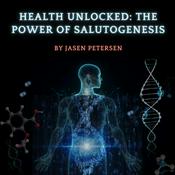 Podcast Health Unlocked: The Power of Salutogenesis