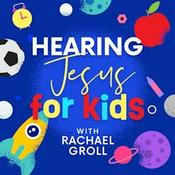 Podcast Hearing Jesus for Kids: Kids Bible Study, Children’s Daily Devotional, Bible for Kids, Devotions for...