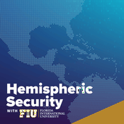 Podcast Hemispheric Security With FIU