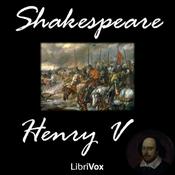 Podcast Henry V by William Shakespeare (1564 - 1616)
