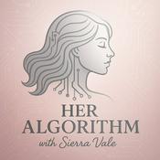 Podcast Her Algorithm With Sierra Vale