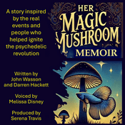 Podcast Her Magic Mushroom Memoir