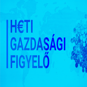 Podcast Heti gazdasági figyelő
