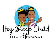 Podcast Hey Black Child: The Podcast