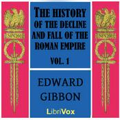 Podcast History of the Decline and Fall of the Roman Empire Vol. I, The by Edward Gibbon (1737 - 1794)