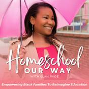 Podcast Homeschool Our Way - Homeschooling Programs, Black Moms, Black Families, Working Moms