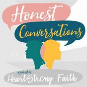 Podcast Honest Conversations | HeartStrong Faith