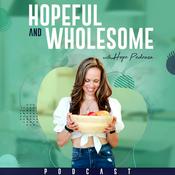 Podcast Hopeful and Wholesome: Wellness, Nutrition, Inner Healing and Self-Improvement for High Achieving Women and Entrepreneurs