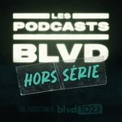 Podcast Hors Série BLVD 102,1