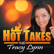 Podcast Hot Takes with Tracy Lynn