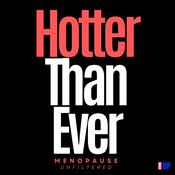 Podcast Hotter Than Ever: Menopause Unfiltered