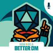 Podcast How to Be a Better DM: Dungeon Master Tips for the DM Newbie, the Hobbyist and the Forever DM
