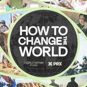Podcast How To Change The World Podcast