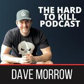 Podcast The Hard To Kill Podcast with Dave Morrow